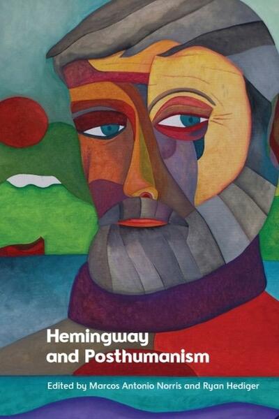 Hemingway and Posthumanism Book Cover